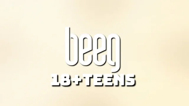 Beeg – 18+ Teen